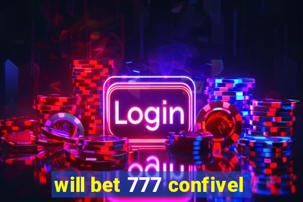 will bet 777 confivel